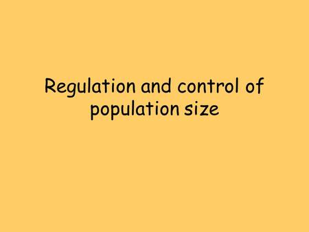 Regulation and control of population size. Variation in Populations Populations tend to vary in size over time and space. Long-term records often reveal.