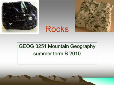 Rocks GEOG 3251 Mountain Geography summer term B 2010.