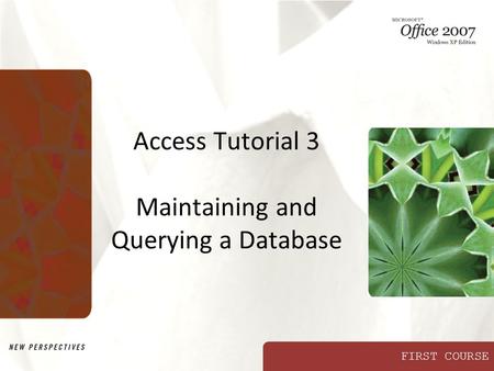 Access Tutorial 3 Maintaining and Querying a Database