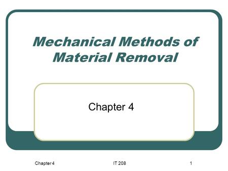 Mechanical Methods of Material Removal