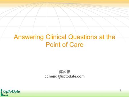 1 鄭如雅 Answering Clinical Questions at the Point of Care.