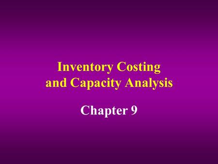 Inventory Costing and Capacity Analysis