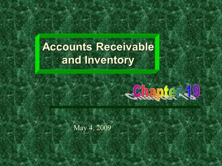 Accounts Receivable and Inventory May 4, 2009. Learning Objectives  How and why firms manage accounts receivable and inventory.  Computation of optimum.