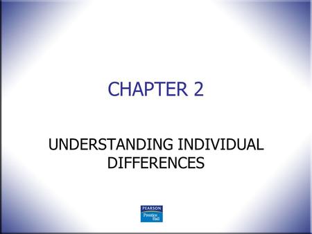 UNDERSTANDING INDIVIDUAL DIFFERENCES