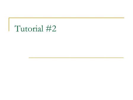 Tutorial #2. Quiz next week Cover everything you’ve seen in the course so far Combination of True/False, definition, short answer, or some similar question.