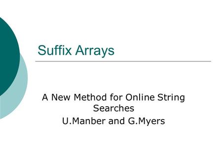 Suffix Arrays A New Method for Online String Searches U.Manber and G.Myers.