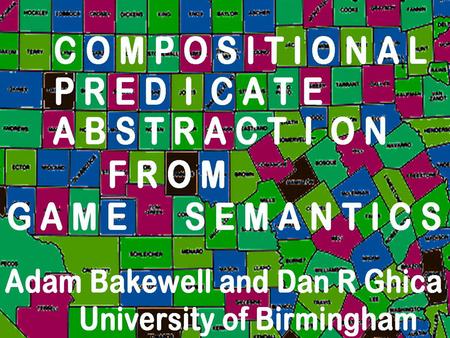 game-based model checking key game model properties: syntax-direct: behaviour of any component specified in isolation truly compositional: behaviour of.