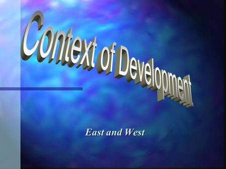 East and West. n A theoretical issue: geographical boundary, cultural boundary …. n An ethnocentric issue: what is the centre?