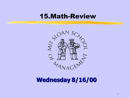 1 15.Math-Review Wednesday 8/16/00. 15.Math-Review2  We can use the derivatives of a function to obtain information about the maximum and minimum values.