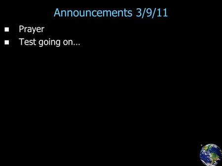 Announcements 3/9/11 Prayer Test going on…. Huygen’s Principle Each wavefront serves as source of spherical waves HW 26-5 (extra credit): a. a.“Stare.