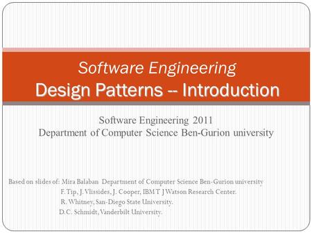 Based on slides of: Mira Balaban Department of Computer Science Ben-Gurion university F. Tip, J. Vlissides, J. Cooper, IBM T J Watson Research Center.