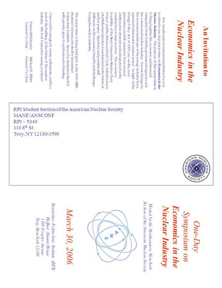 RPI Student Section of the American Nuclear Society MANE/ANSCONF RPI – 5049 110 8 th St. Troy, NY 12180-3590 One-Day Symposium on Economics in the Nuclear.