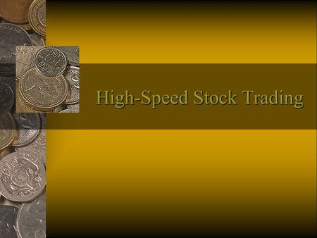 High-Speed Stock Trading. Trading Simulation Background Information RAM Corp. is a Top Tier ERP software vendor which stock is traded around $100. Suddenly.