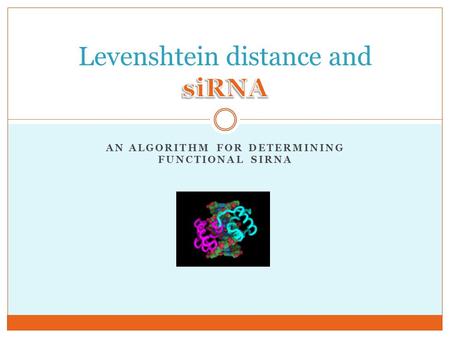 AN ALGORITHM FOR DETERMINING FUNCTIONAL SIRNA. What is siRNA?