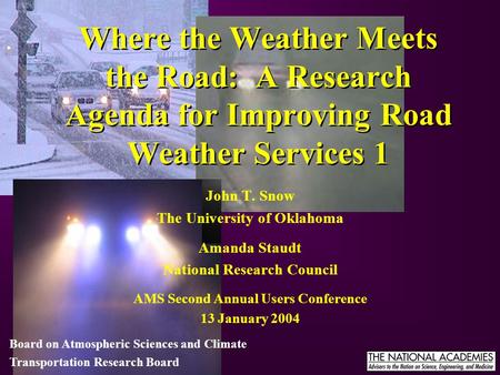 John T. Snow The University of Oklahoma Amanda Staudt National Research Council AMS Second Annual Users Conference 13 January 2004 Board on Atmospheric.