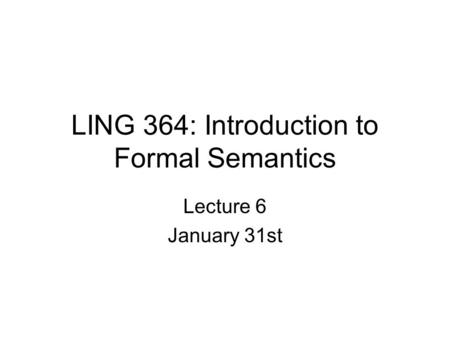 LING 364: Introduction to Formal Semantics