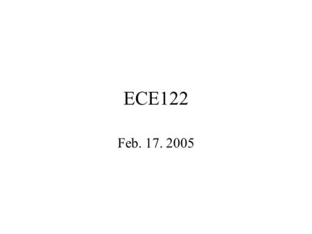 ECE122 Feb. 17. 2005. Introduction to Class and Object Java is an object-oriented language. Java’s view of the world is a collection of objects and their.