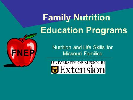 Family Nutrition Education Programs Nutrition and Life Skills for Missouri Families FNEP.