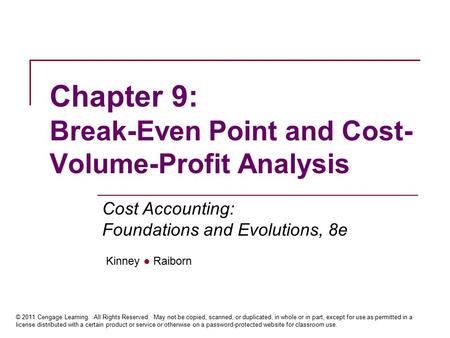 Kinney ● Raiborn Cost Accounting: Foundations and Evolutions, 8e © 2011 Cengage Learning. All Rights Reserved. May not be copied, scanned, or duplicated,