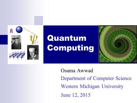 Quantum Computing Osama Awwad Department of Computer Science