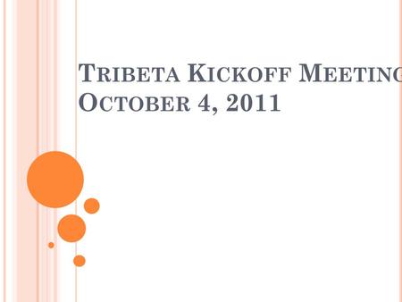 T RIBETA K ICKOFF M EETING O CTOBER 4, 2011. B ETA B ETA B ETA : “ A SOCIETY FOR STUDENTS, PARTICULARLY UNDERGRADUATES, DEDICATED TO IMPROVING THE UNDERSTANDING.