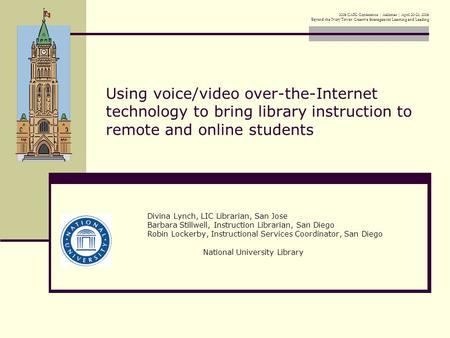 2006 CARL Conference | Asilomar | April 20-23, 2006 Beyond the Ivory Tower: Creative Strategies for Learning and Leading Using voice/video over-the-Internet.