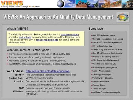 The Visibility Information Exchange Web System is a database system and set of online tools originally designed to support the Regional Haze Rule enacted.