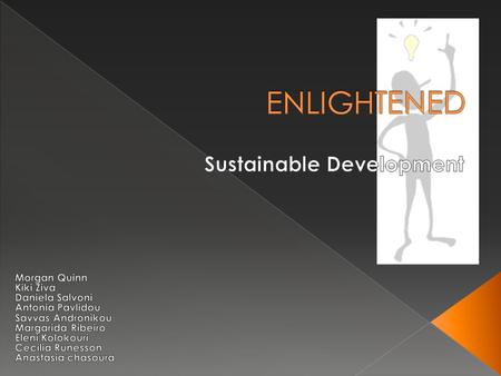 - To activate the students towards sustainable development; - To outline the role of active learning in the procedure of sustainable development; To show.