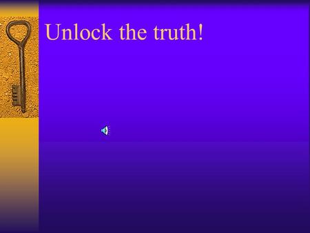 Unlock the truth! The lesson I taught my class was---- What is public policy? - The students needed to understand what public policy is and how it works.