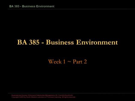 Business and Society: Ethics and Stakeholder Management, 5E Carroll & Buchholtz Copyright ©2003 by South-Western, a division of Thomson Learning. All.