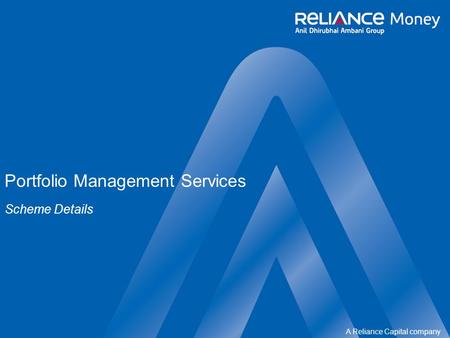 A Reliance Capital company Portfolio Management Services Scheme Details.