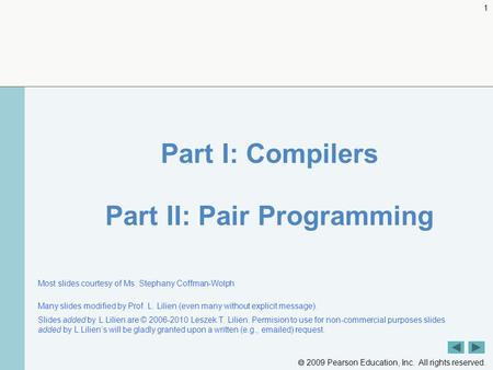  2009 Pearson Education, Inc. All rights reserved. 1 Part I: Compilers Part II: Pair Programming Most slides courtesy of Ms. Stephany Coffman-Wolph Many.