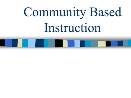 Community Based Instruction. Hiring practices covered by ADA Ticket to Work Self-Sufficiency Program 1999 Statistics show: –People with disabilities control.