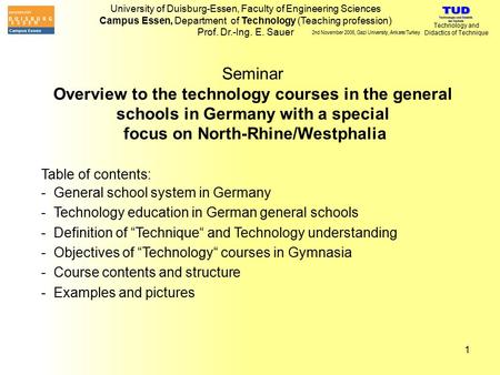 University of Duisburg-Essen, Faculty of Engineering Sciences Campus Essen, Department of Technology (Teaching profession) Prof. Dr.-Ing. E. Sauer Technology.