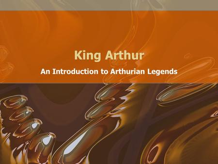 King Arthur An Introduction to Arthurian Legends.