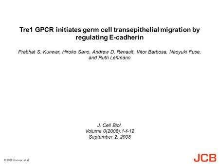 Tre1 GPCR initiates germ cell transepithelial migration by regulating E-cadherin Prabhat S. Kunwar, Hiroko Sano, Andrew D. Renault, Vitor Barbosa, Naoyuki.