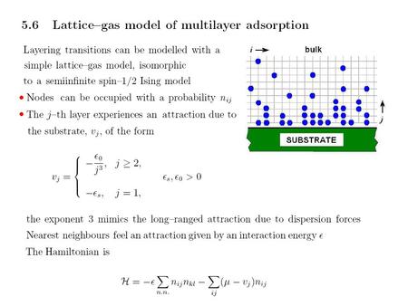 ADSORPTION ISOTHERMS discontinuous jumps: layering transitions some layering transitions coexistence pressure monolayer condensation bilayer condensation.