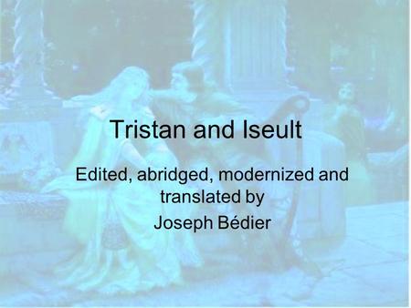 Edited, abridged, modernized and translated by Joseph Bédier