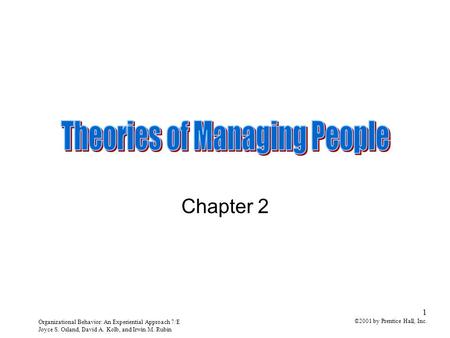 Organizational Behavior: An Experiential Approach 7/E Joyce S. Osland, David A. Kolb, and Irwin M. Rubin 1 ©2001 by Prentice Hall, Inc. Chapter 2.