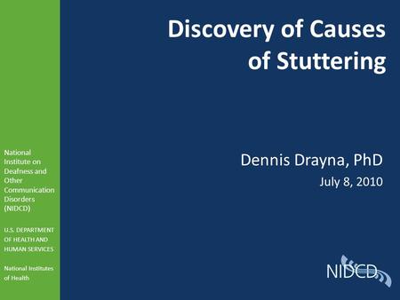 National Institute on Deafness and Other Communication Disorders (NIDCD) U.S. DEPARTMENT OF HEALTH AND HUMAN SERVICES National Institutes of Health Discovery.