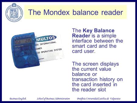 Business English.School of Business Administration Pntificia Universidad Catòlica de Valparaìso The Key Balance Reader is a simple interface between the.