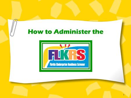 How to Administer the 1. 2 What’s New? Changes for the 2011 FLKRS Administration ONLY online FLKRS (FAIR-K and ECHOS) is now ONLY administered online.