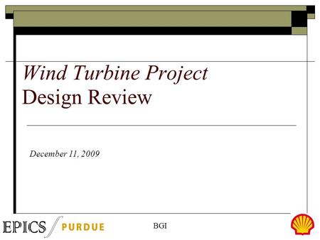 Click to edit Master subtitle style December 11, 2009 Wind Turbine Project Design Review BGI.