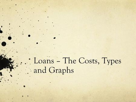 Loans – The Costs, Types and Graphs. Home Loan Costs Home Loan Application and Lender Fees Depending on the lender these fees will differ, but could include: