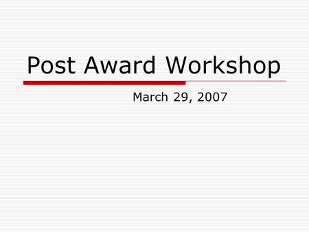 Post Award Workshop March 29, 2007. Research Accounting Staff 487-2244 Julie Seppala, Director Tammy LaBissoniere, Senior Research AccountantStacey.