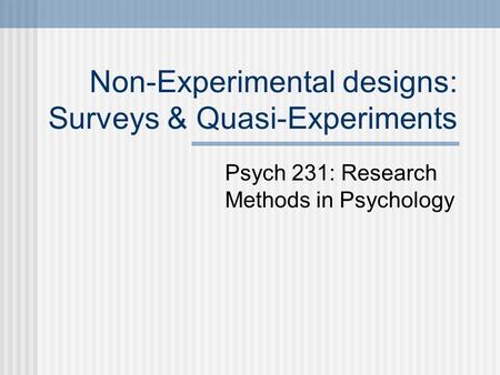 Non-Experimental designs: Surveys & Quasi-Experiments