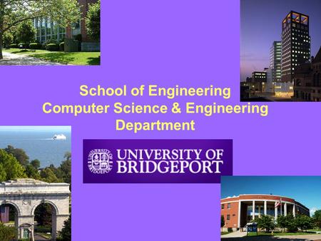 School of Engineering Computer Science & Engineering Department.