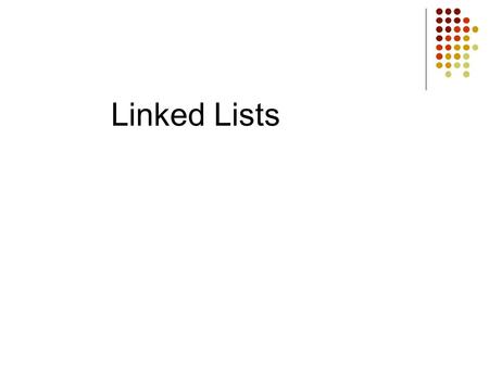 Linked Lists. Preliminaries Options for implementing an ADT List Array Has a fixed size Data must be shifted during insertions and deletions Dynamic array.