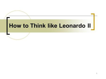 1 How to Think like Leonardo II. 2 4. Sfumato 3 Sfumato literally “Going up in Smoke” A willingness to embrace ambiguity, paradox, and uncertainty.