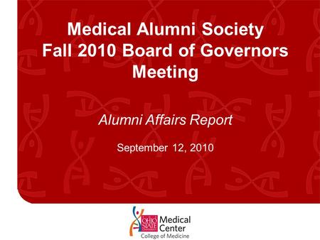 Medical Alumni Society Fall 2010 Board of Governors Meeting Alumni Affairs Report September 12, 2010.